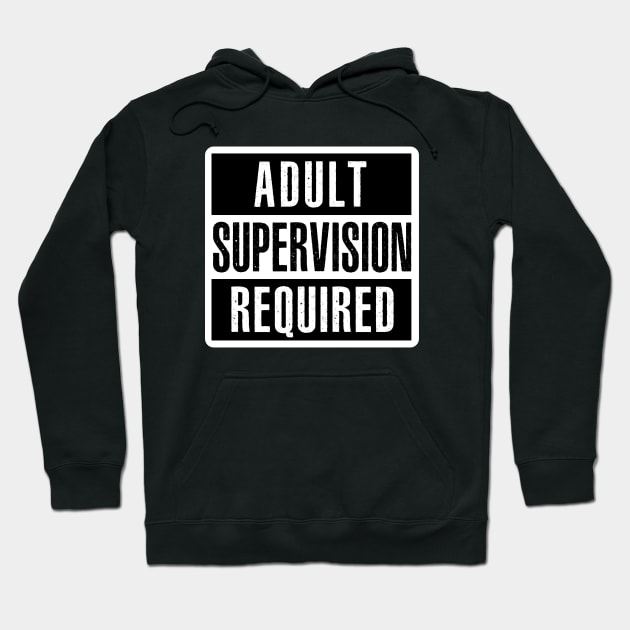 Adult Supervision Required Hoodie by NineBlack